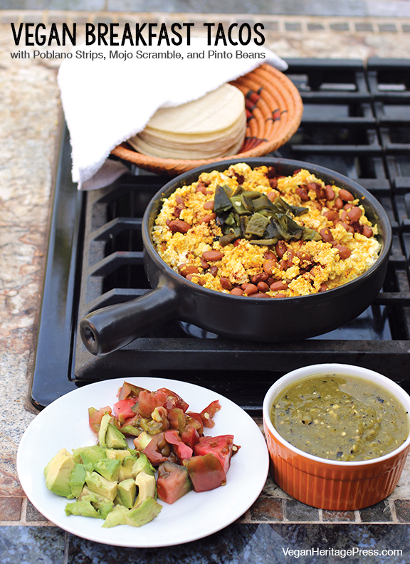 Vegan Breakfast Tacos with Poblano Strips, Mojo Scramble, and Pinto Beans