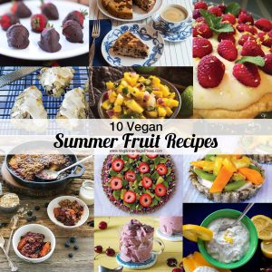 10 Vegan Summer Fruit Recipes