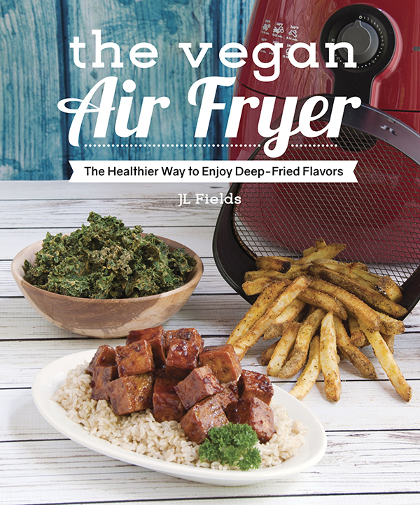 The Vegan Air Fryer by JL Fields